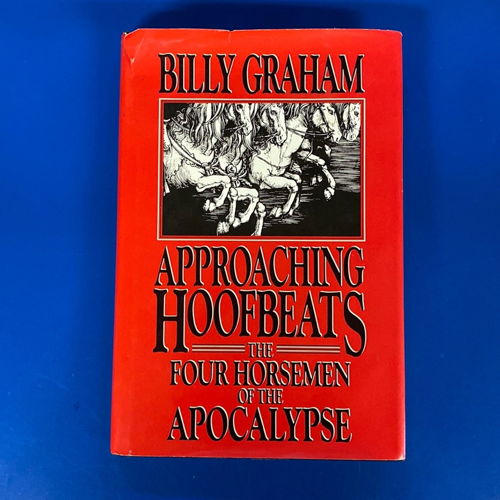 Approaching Hoofbeats: The Four Horsemen of the Apocalypse by Billy Graham